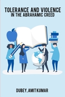 The Dilemma of Tolerance and Violence in the Abrahamic Creed B0BJ7J56F5 Book Cover