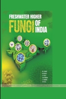 Freshwater Higher Fungi of India 1365458482 Book Cover