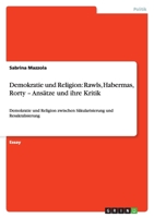 Demokratie und Religion: Rawls, Habermas, Rorty - Ansätze und ihre Kritik 3656161631 Book Cover