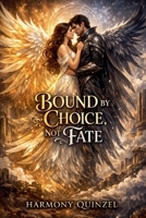 Bound By Choice, Not Fate B0GX5H6ZS2 Book Cover
