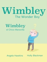 Wimbley the Wonder Boy/ Wimbley El Chico Maravilla (Xist Kids Bilingual Spanish English) (English and Spanish Edition) 1532440081 Book Cover