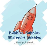 Bubbles, Bubbles and More Bubbles 1479739162 Book Cover