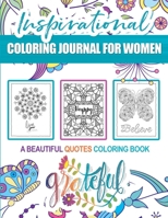 Inspirational Coloring Journal For Women: A Beautiful Quotes Coloring Book B08R4FB7BK Book Cover