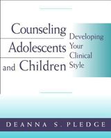 Counseling Adolescents and Children: Developing Your Clinical Style 0534573797 Book Cover