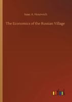 The economics of the Russian village (Studies in history, economics and public law, v. 2, no. 1) 9354598919 Book Cover