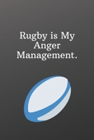 Rugby is My Anger Management.: Sports Notebook-Quote Saying Notebook College Ruled 6x9 120 Pages 1675884420 Book Cover