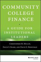 Community College Finance: A Guide for Institutional Leaders 1118954912 Book Cover