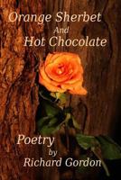 Orange Sherbet and Hot Chocolate 1484873041 Book Cover