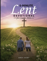 5-Minute Lent Devotional for Couples 2026: Strengthening Love, Deepening Faith, and Preparing Your Marriage for Easter B0GK7KS28S Book Cover