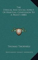The Ethical And Social Aspect Of Habitual Confession To A Priest B0BN6MSDMS Book Cover