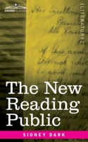 The New Reading Public: A Lecture Delivered Under the Auspices of The Society of Bookmen 1646796160 Book Cover