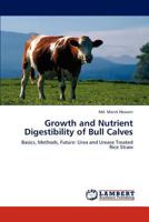 Growth and Nutrient Digestibility of Bull Calves 365918229X Book Cover