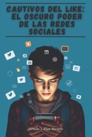 Cautivos del Like: El oscuro poder de las redes sociales (Spanish Edition) B0F3C98NLR Book Cover