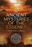 Ancient Mysteries of the Essenes: The Ken Johnson Collection 1948014505 Book Cover
