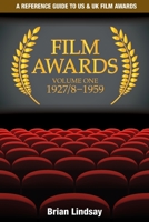 Film Awards: A Reference Guide to US & UK Film Awards Volume One 1927/8-1959 0980490944 Book Cover