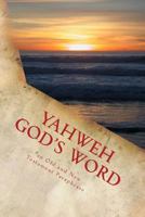 YAHWEH God's Word: an Old and New Testament Paraphrase 1503033120 Book Cover