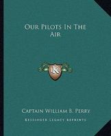 Our Pilots In The Air 1162678267 Book Cover