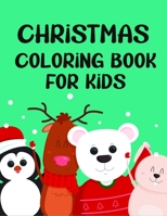 Christmas Coloring Book for Kids: Colorbooks for Girls and Boys - Coloring Books with Snowman, Santa Claus, Xmas Tree, Reindeer for toddlers - Best fo B08QS68W6F Book Cover