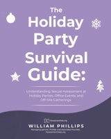 THE HOLIDAY PARTY SURVIVAL GUIDE: Understanding Sexual Harassment in New York: Holiday Parties, Office Events, and Off-Site Gatherings (New York Workplace Sexual Harassment Guides) B0G7D65V9W Book Cover