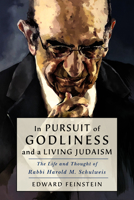 In Pursuit of Godliness and a Living Judaism: The Life and Thought of Rabbi Harold M. Schulweis 1684424348 Book Cover