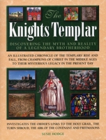 The Knights Templar: Discovering the Myth and Reality of a Legendary Brotherhood 0681356278 Book Cover