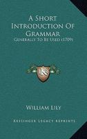 A Short Introduction of Grammar: Generally to Be Used 1164549537 Book Cover