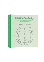 Framing Play Design: A hands-on guide for designers, learners and Innovators 9063695721 Book Cover