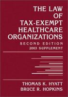 The Law of Tax-Exempt Healthcare Organizations: 2003 (Intellectual Property-General, Law, Accounting & Finance, Management, Licensing, Special Topics) 047125021X Book Cover