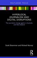 Hyperlocal Journalism and Digital Disruptions: The journalism change agents in Australia and New Zealand 1032178957 Book Cover