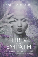 How to Thrive as an Empath: Real Advice and Life Strategies From Someone Who's Doing Well B09FC89LS4 Book Cover