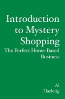 Introduction to Mystery Shopping: The Perfect Home-based Business 1419661302 Book Cover