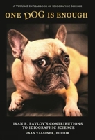 One Dog Is Enough: Ivan P. Pavlov’s Contributions to Idiographic Science 1648028136 Book Cover