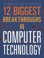 12 Biggest Breakthroughs in Computer Technology 1645823296 Book Cover