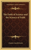 The Faith Of Science And The Science Of Faith 1162874546 Book Cover