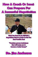 How A Coach Or Scout Can Prepare For A Successful Negotiation: What You Need To Do BEFORE A Negotiation Starts In Order To Get The Best Possible Outcome 1539940942 Book Cover