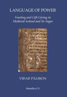 Language of Power: Feasting and Gift-Giving in Medieval Iceland and Its Sagas 0935995218 Book Cover