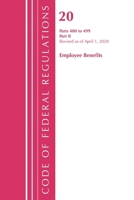 Code of Federal Regulations, Title 20 Employee Benefits 400-499, Revised as of April 1, 2020: Part 2 1636710328 Book Cover