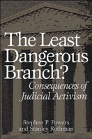 Least Dangerous Branch?: Consequences of Judicial Activism 0275975371 Book Cover