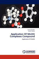 Application Of Mn(III) Complexes Compound: Application Of Mn 3846523224 Book Cover