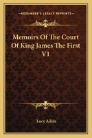 Memoirs of the Court of James I 101890011X Book Cover