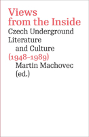 Views from the Inside: Czech Underground Literature and Culture (1948–1989) 8024635925 Book Cover