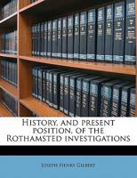 History, and Present Position, of the Rothamsted Investigations 1522801189 Book Cover