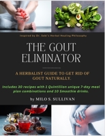 THE GOUT ELIMINATOR: A HERBIST GUIDE TO GET RID OF GOUT NATURALLY. B0CKGQGDGM Book Cover
