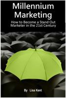 Millennium Marketing: How to Become a Stand Out Marketer in the 21st Century 0692769404 Book Cover