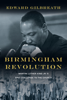 Birmingham Revolution: Martin Luther King Jr.'s Epic Challenge to the Church 0830837698 Book Cover