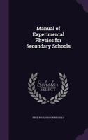 Manual of Experimental Physics for Secondary Schools 1017061114 Book Cover