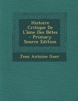 Histoire Critique De L'âme Des Bêtes 1018073914 Book Cover