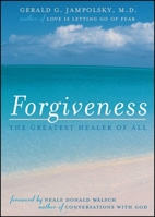 Forgiveness: The Greatest Healer of All 1582700206 Book Cover
