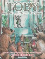 Toby and His Battle for Freedom: From the Author of Toby: The Mouse Who Lived in a Pumpkin 1467038458 Book Cover