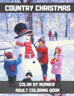 Country Christmas Color By Number Adult Coloring Book: An Adults Coloring Book Featuring Winter Birds, Santa Claus, Christmas Trees and More Festive Coloring Pages. B08MSV1ZRT Book Cover